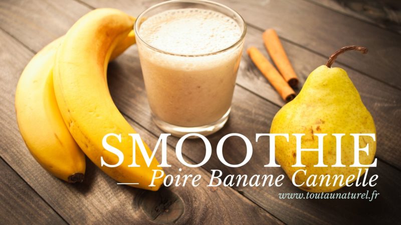 Recette Smoothie Poire Banane Cannelle